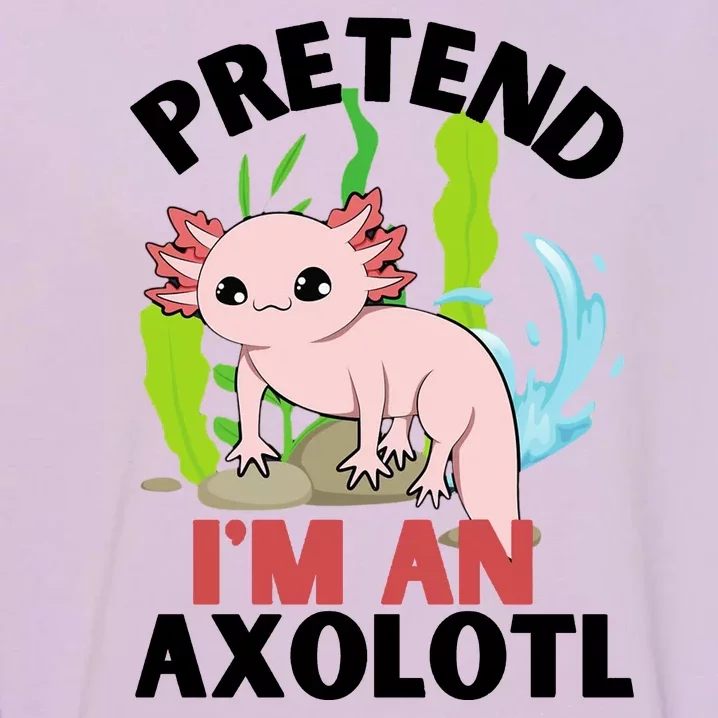 Pretend I'm An Axolotl Garment-Dyed Sweatshirt