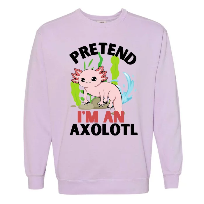 Pretend I'm An Axolotl Garment-Dyed Sweatshirt