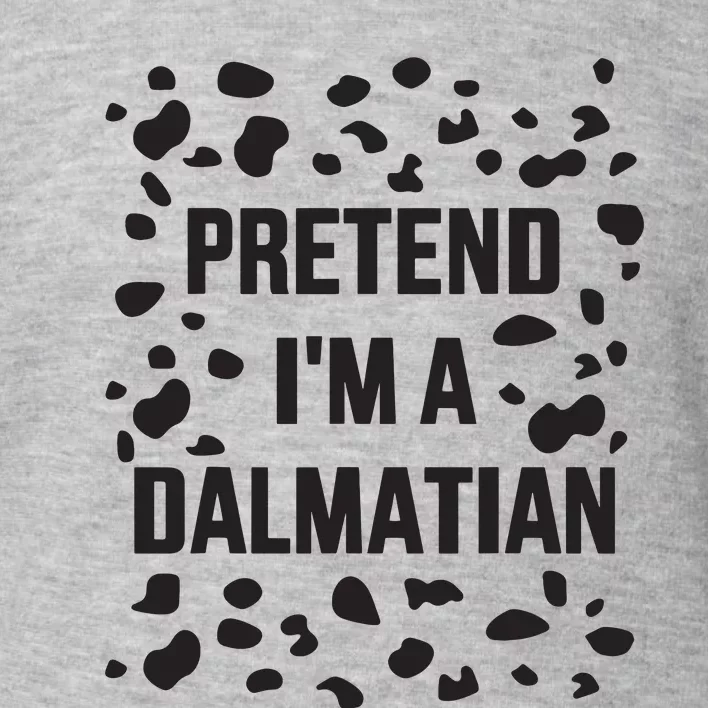 Pretend IM A Dalmatian Dog Funny Lazy Halloween Costume Toddler Sweatshirt