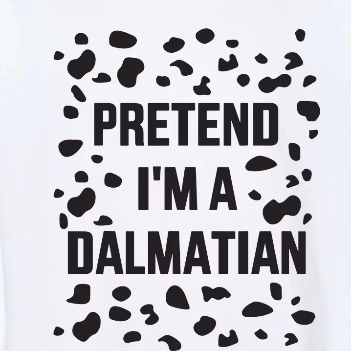 Pretend IM A Dalmatian Dog Funny Lazy Halloween Costume Garment-Dyed Sweatshirt