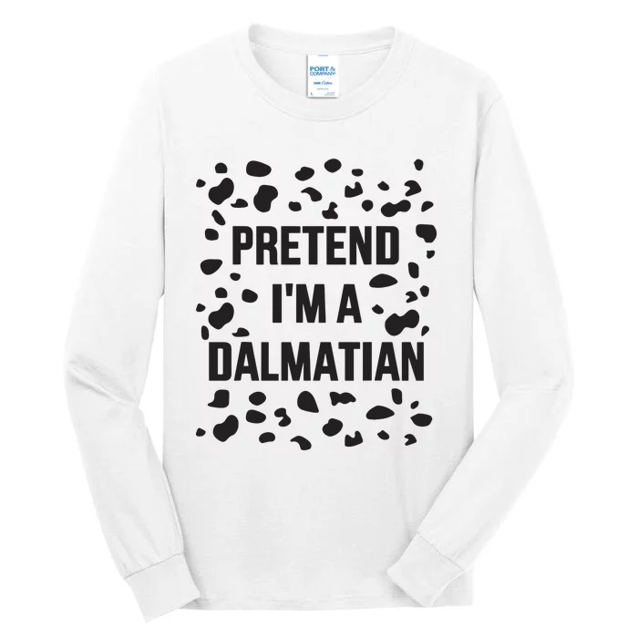 Pretend IM A Dalmatian Dog Funny Lazy Halloween Costume Tall Long Sleeve T-Shirt