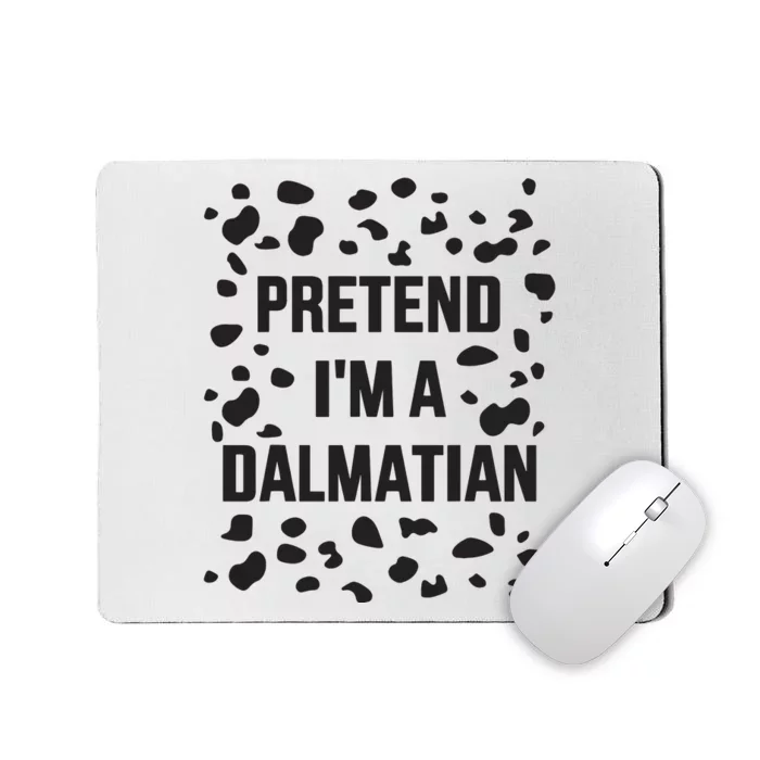 Pretend IM A Dalmatian Dog Funny Lazy Halloween Costume Mousepad