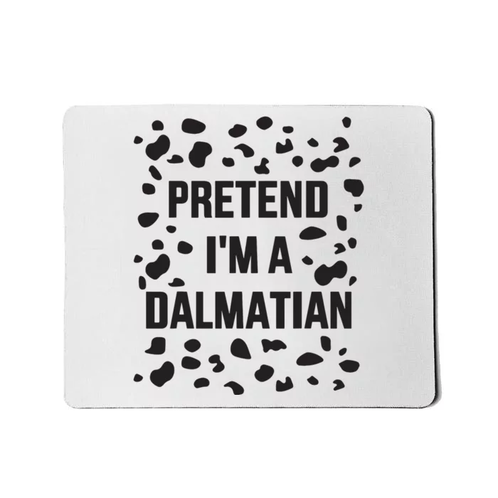 Pretend IM A Dalmatian Dog Funny Lazy Halloween Costume Mousepad