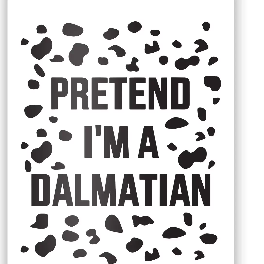 Pretend IM A Dalmatian Dog Funny Lazy Halloween Costume Poster