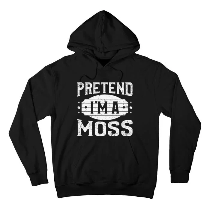 Pretend IM A Moss Matching Costume Lazy Halloween Party Tall Hoodie