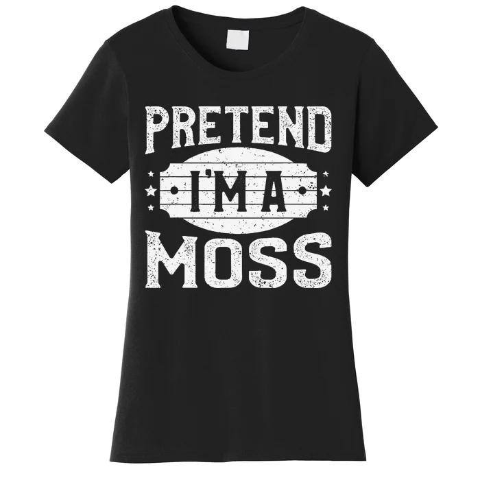 Pretend IM A Moss Matching Costume Lazy Halloween Party Women's T-Shirt