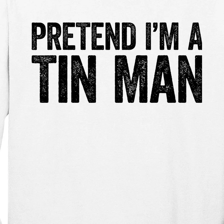 Pretend IM A Tin Man Adult Costume Long Sleeve Shirt