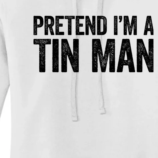 Pretend IM A Tin Man Adult Costume Women's Pullover Hoodie