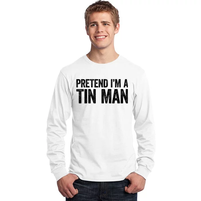 Pretend IM A Tin Man Adult Costume Tall Long Sleeve T-Shirt