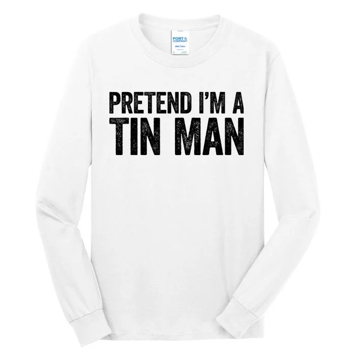 Pretend IM A Tin Man Adult Costume Tall Long Sleeve T-Shirt