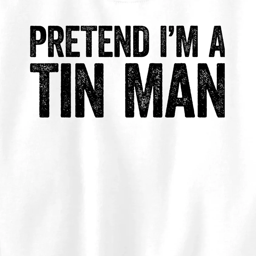 Pretend IM A Tin Man Adult Costume Kids Sweatshirt