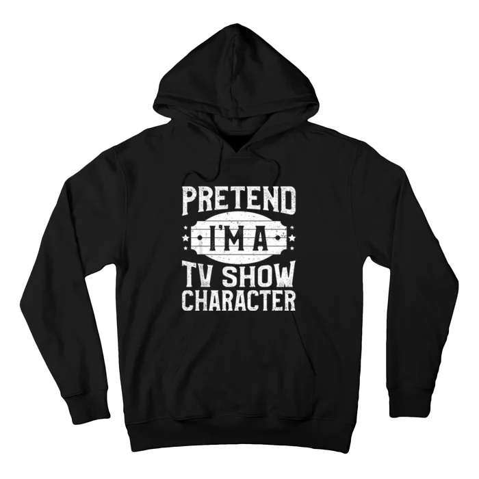 Pretend IM A Tv Show Character Costume Lazy Halloween Party Hoodie