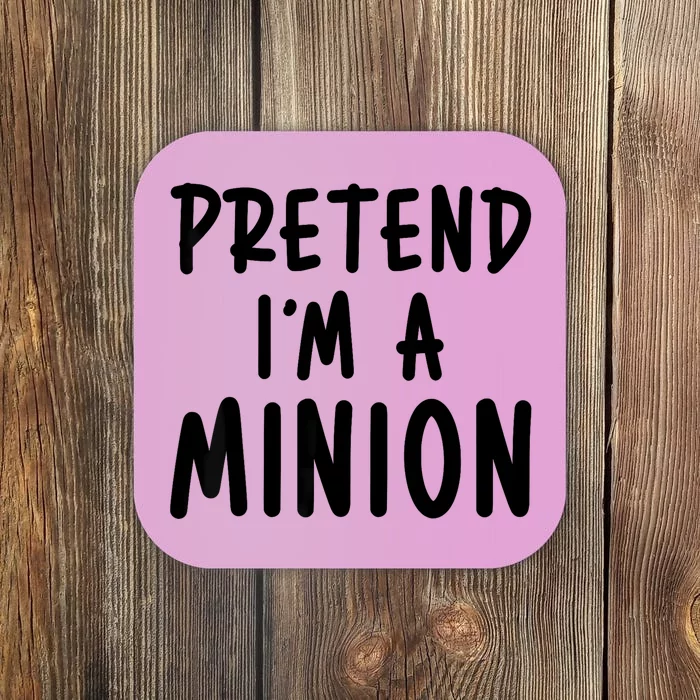 Pretend IM A Minion Costume Party Funny Halloween Minion Coaster