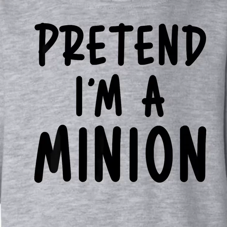 Pretend IM A Minion Costume Party Funny Halloween Minion Toddler Hoodie