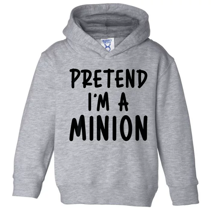 Pretend IM A Minion Costume Party Funny Halloween Minion Toddler Hoodie