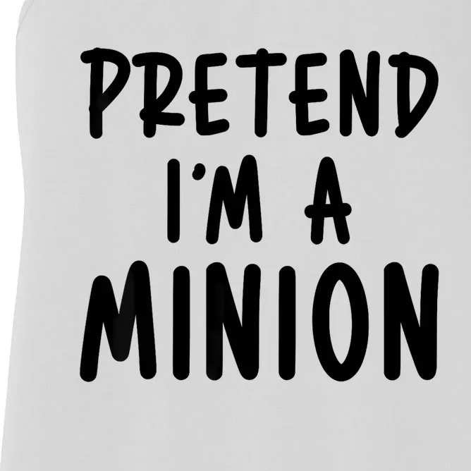 Pretend IM A Minion Costume Party Funny Halloween Minion Women's Racerback Tank