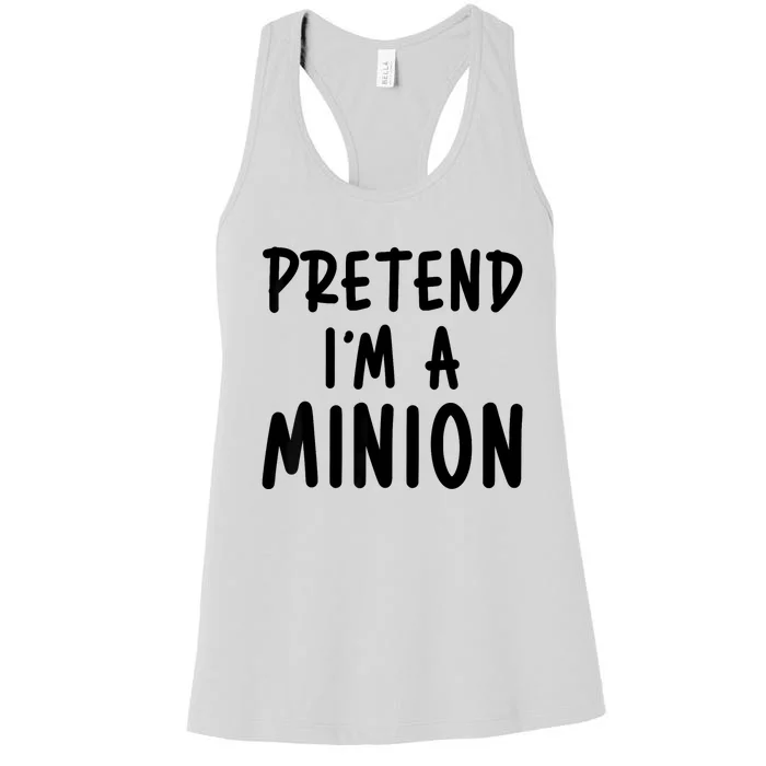 Pretend IM A Minion Costume Party Funny Halloween Minion Women's Racerback Tank