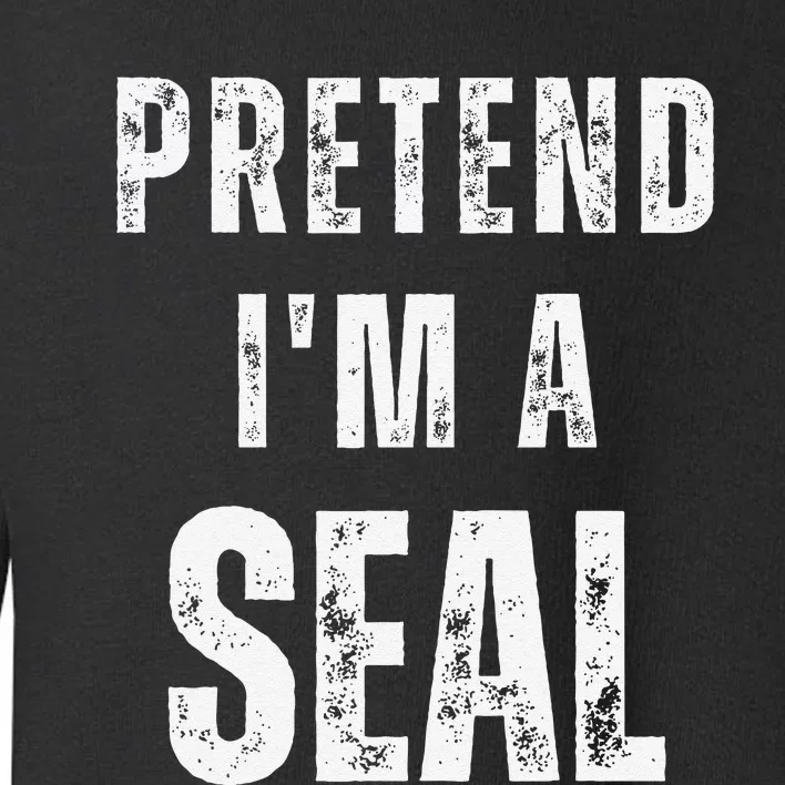 Pretend IM A Seal Matching Costume Funny Halloween Toddler Sweatshirt