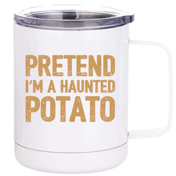 Pretend IM A Haunted Potato Funny Gift Front & Back 12oz Stainless Steel Tumbler Cup