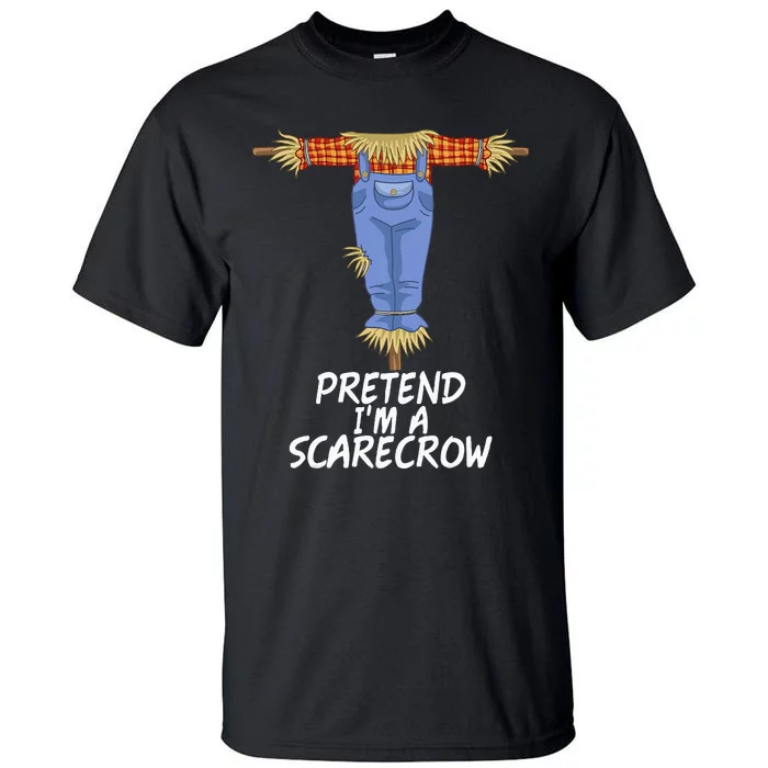 Pretend IM A Scarecrow Funny Lazy Halloween Costume Tall T-Shirt