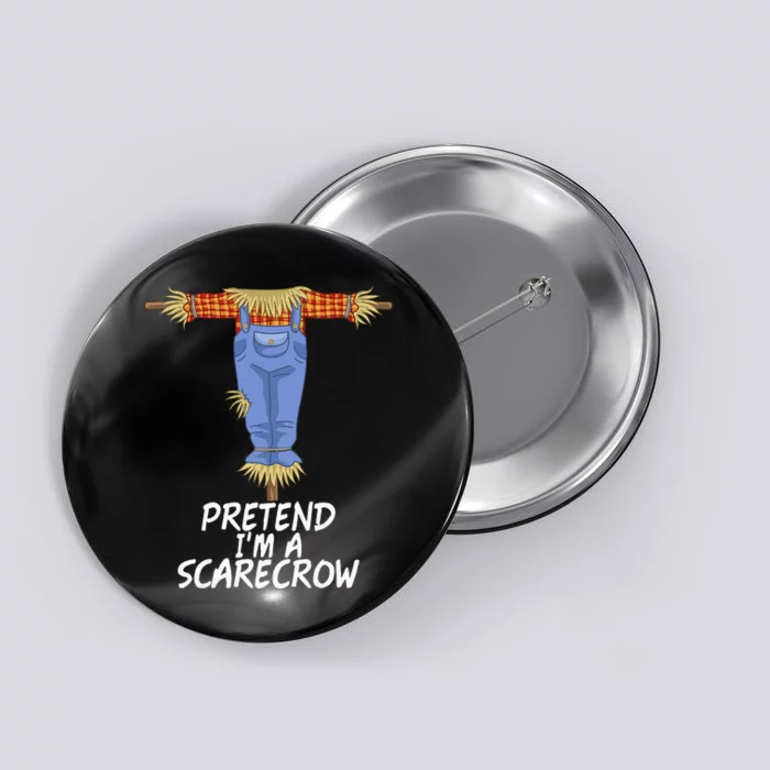 Pretend IM A Scarecrow Funny Lazy Halloween Costume Button