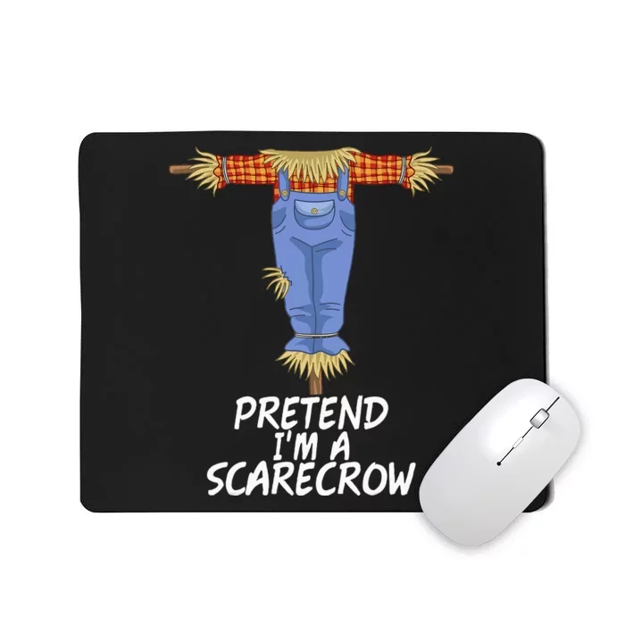 Pretend IM A Scarecrow Funny Lazy Halloween Costume Mousepad