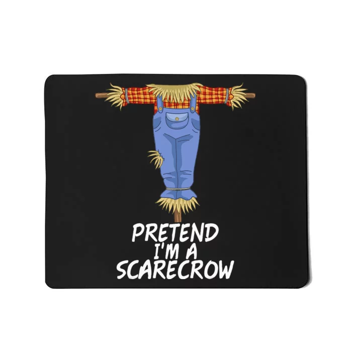 Pretend IM A Scarecrow Funny Lazy Halloween Costume Mousepad