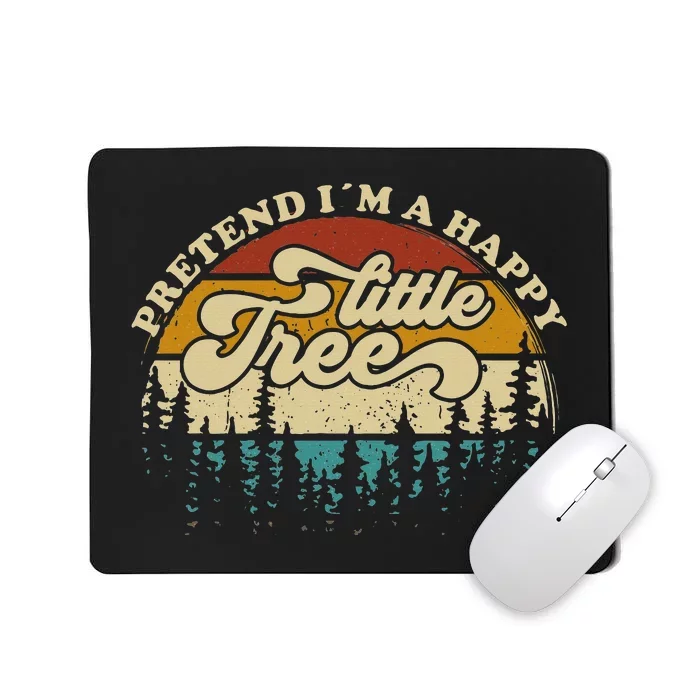 Pretend Im A Happy Little Tree Funny Lazy Halloween Costume Mousepad