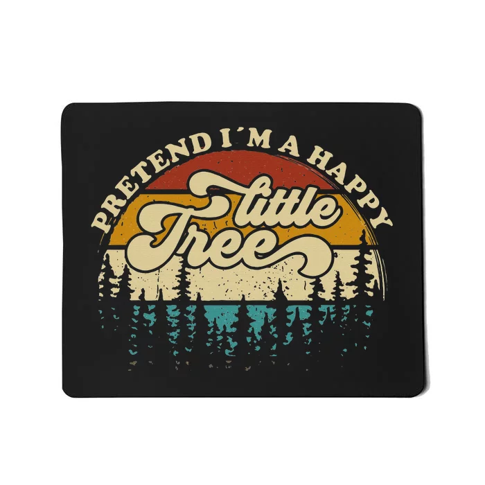 Pretend Im A Happy Little Tree Funny Lazy Halloween Costume Mousepad