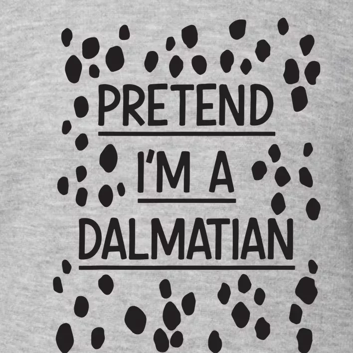 Pretend Im A Dalmatian Easy Lazy Costume For Halloween Party Toddler Sweatshirt