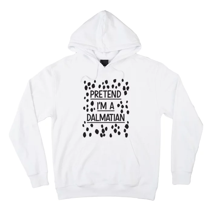 Pretend Im A Dalmatian Easy Lazy Costume For Halloween Party Hoodie