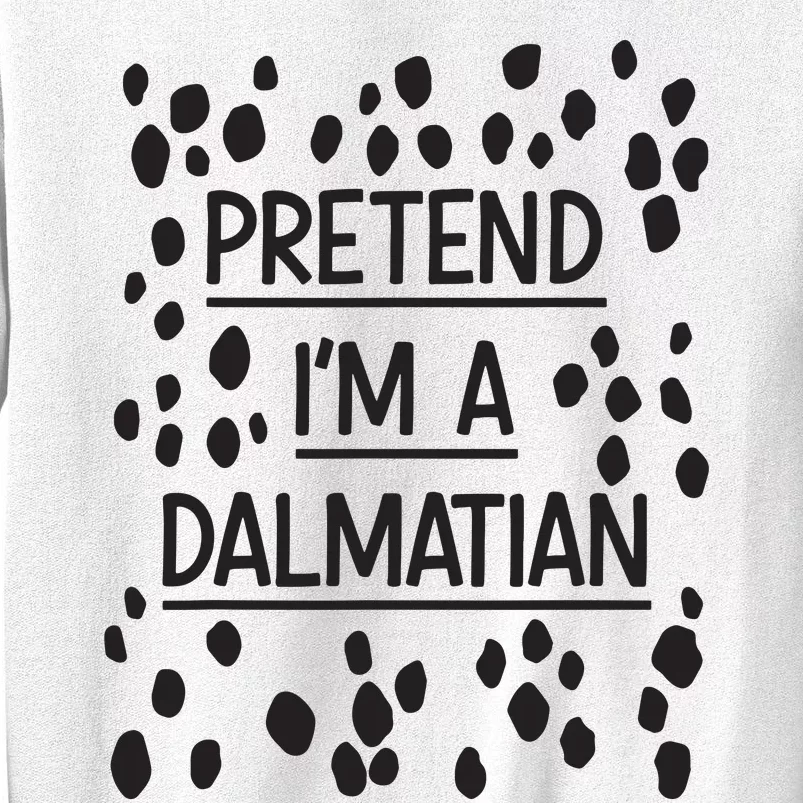 Pretend Im A Dalmatian Easy Lazy Costume For Halloween Party Sweatshirt