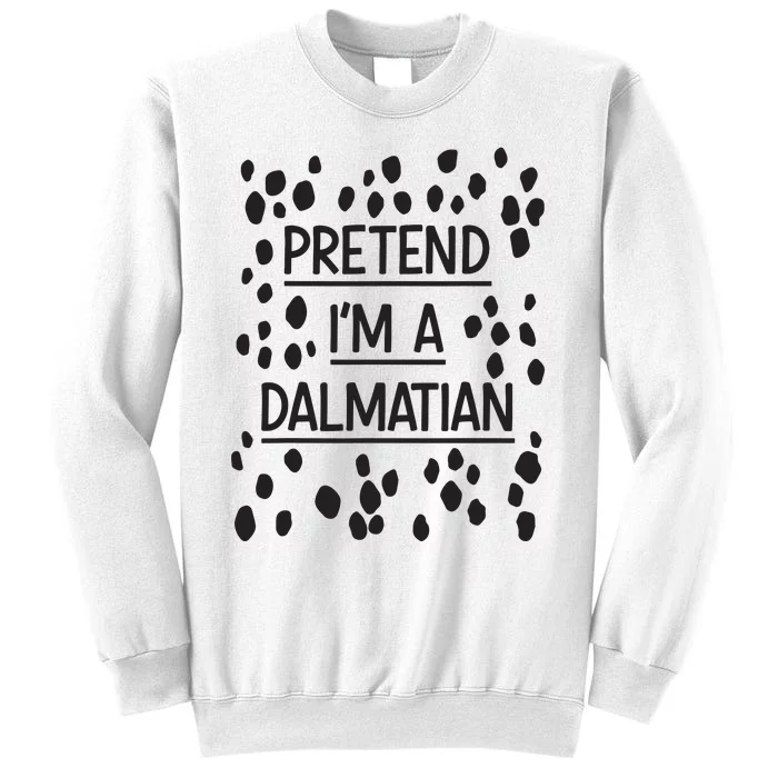 Pretend Im A Dalmatian Easy Lazy Costume For Halloween Party Sweatshirt