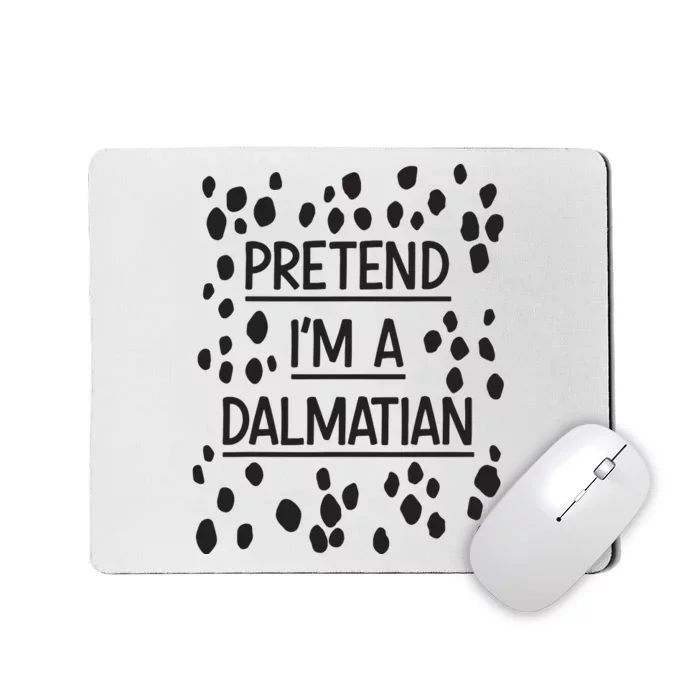 Pretend Im A Dalmatian Easy Lazy Costume For Halloween Party Mousepad