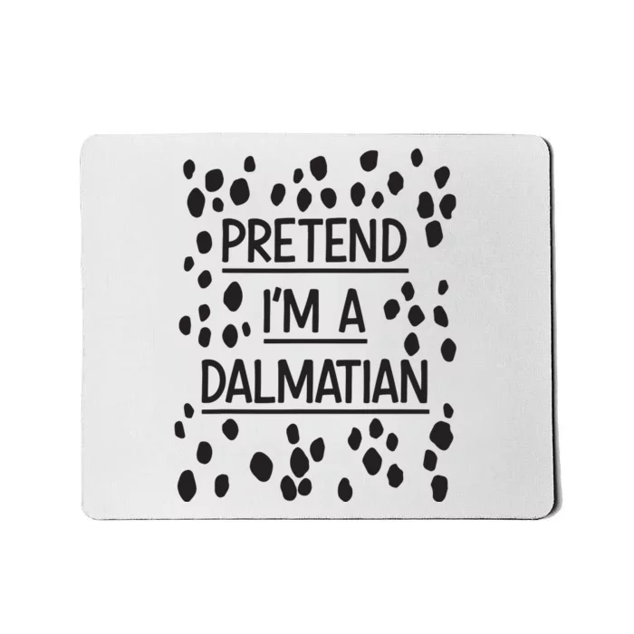 Pretend Im A Dalmatian Easy Lazy Costume For Halloween Party Mousepad