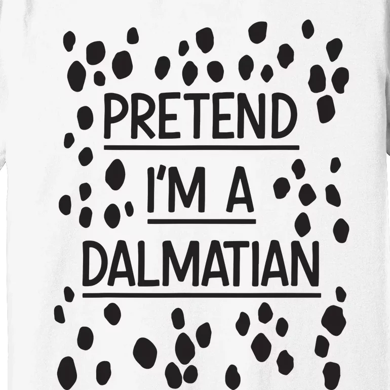 Pretend Im A Dalmatian Easy Lazy Costume For Halloween Party Premium T-Shirt