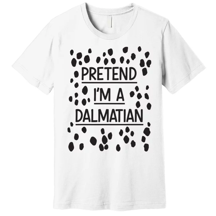 Pretend Im A Dalmatian Easy Lazy Costume For Halloween Party Premium T-Shirt