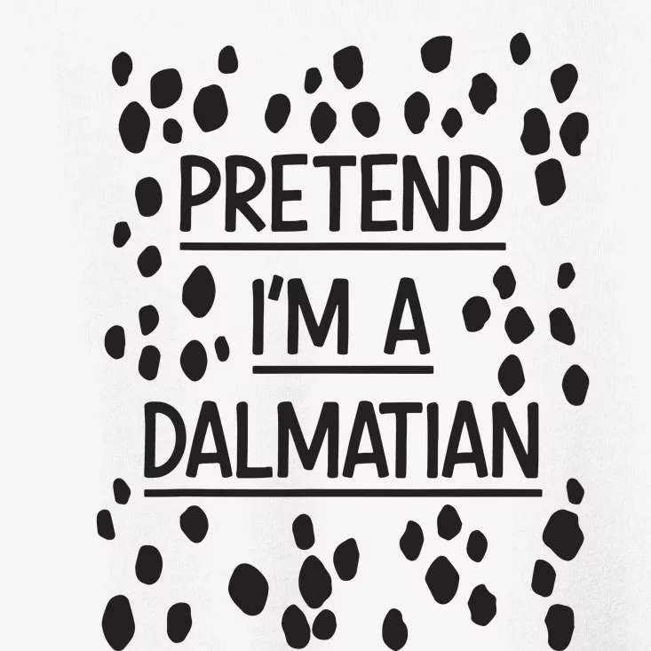 Pretend Im A Dalmatian Easy Lazy Costume For Halloween Party Toddler T-Shirt