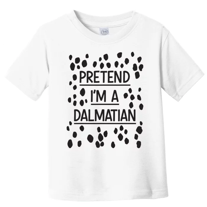 Pretend Im A Dalmatian Easy Lazy Costume For Halloween Party Toddler T-Shirt