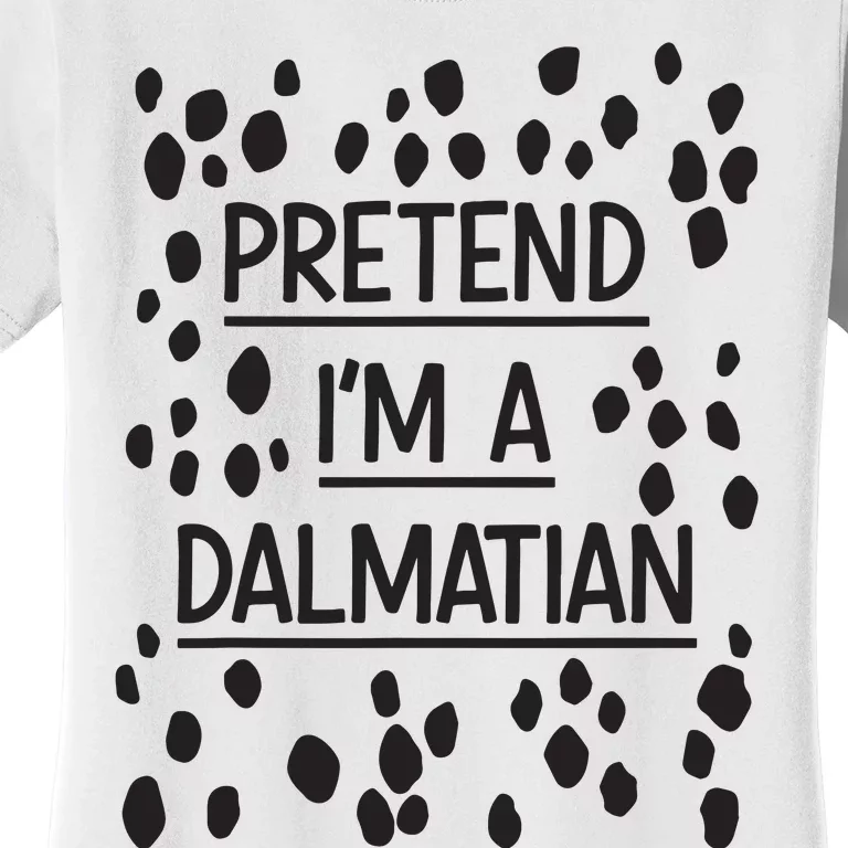 Pretend Im A Dalmatian Easy Lazy Costume For Halloween Party Women's T-Shirt