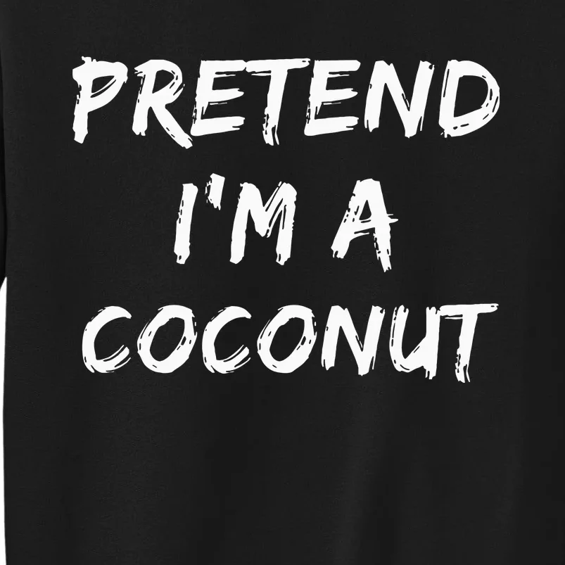 Pretend IM A Coconut Funny Lazy Halloween Costume Sweatshirt