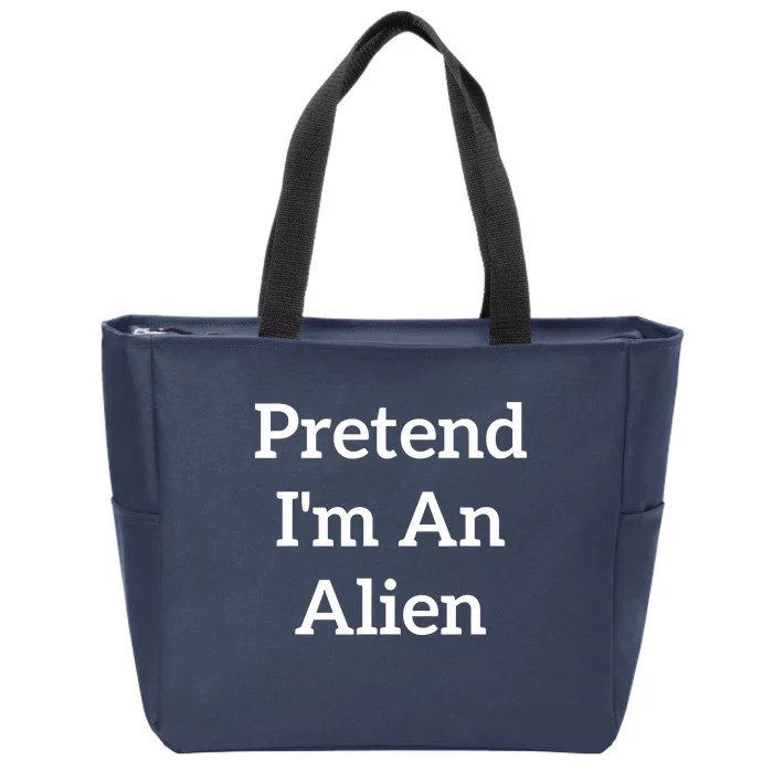 Pretend IM An Alien Costume Lazy Funny Halloween Party Zip Tote Bag