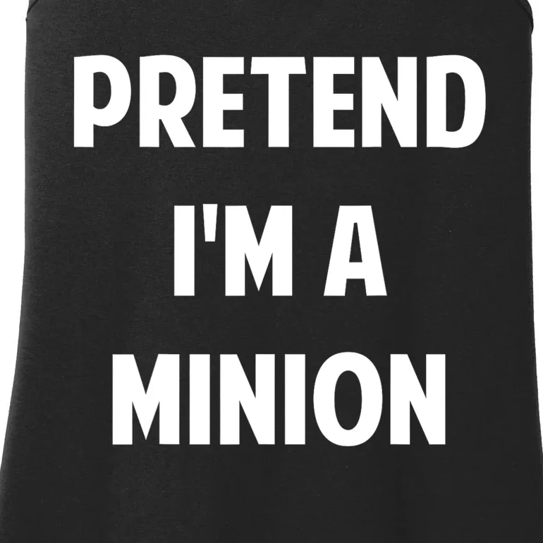 Pretend IM A Minion Costume Party Funny Halloween Minion Ladies Essential Tank