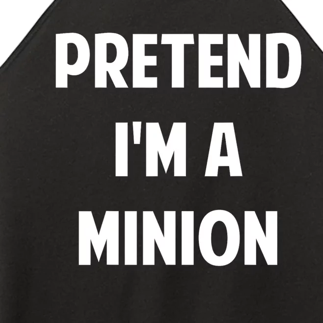 Pretend IM A Minion Costume Party Funny Halloween Minion Women’s Perfect Tri Rocker Tank