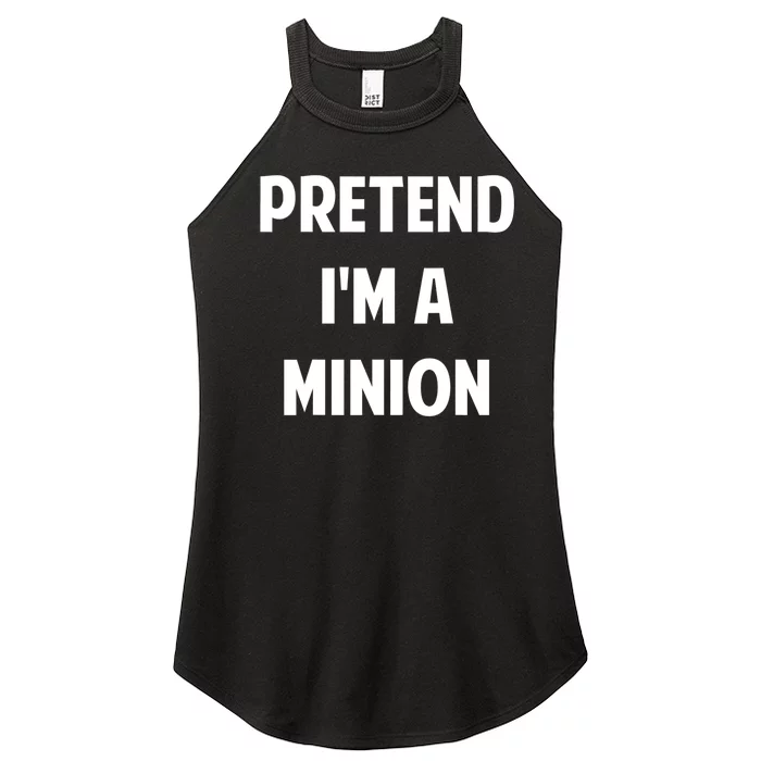 Pretend IM A Minion Costume Party Funny Halloween Minion Women’s Perfect Tri Rocker Tank