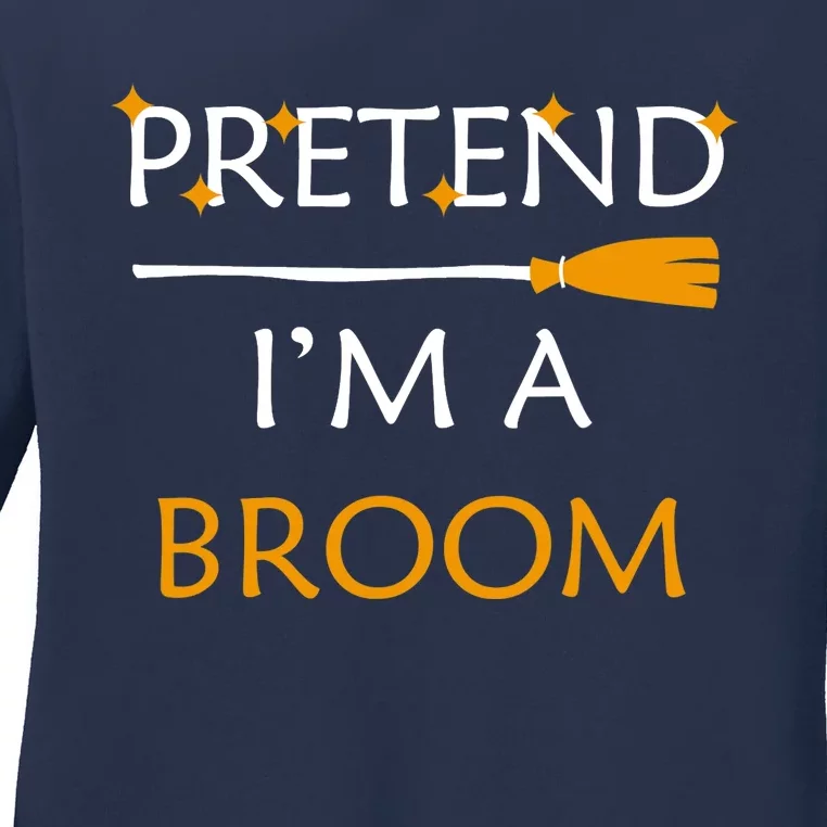 Pretend Im A Broom Funny Halloween Costume Party Halloween Ladies Long Sleeve Shirt