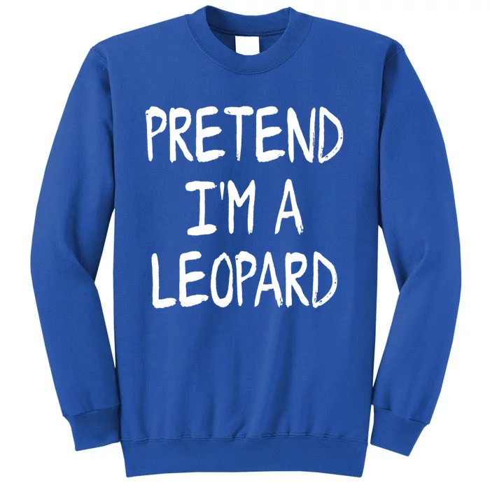 Pretend IM A Leopard Lazy Halloween Costume Gift Sweatshirt