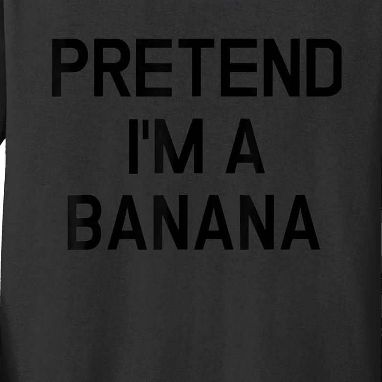 Pretend I'm A Banana Funny Lazy Halloween Costume Kids Long Sleeve Shirt