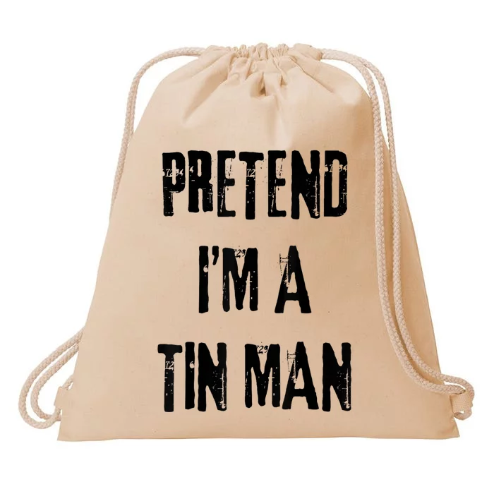 Pretend IM A Tin Man Halloween Last Minute Costume Party Drawstring Bag