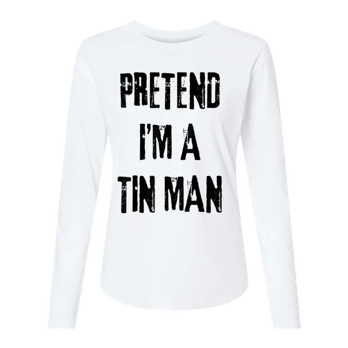 Pretend IM A Tin Man Halloween Last Minute Costume Party Womens Cotton Relaxed Long Sleeve T-Shirt